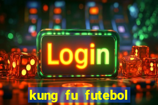 kung fu futebol clube online